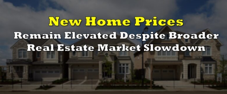 尽管房地产市场整体放缓 但新房价格仍保持高位