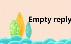 Empty reply from server