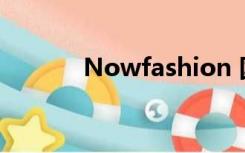 Nowfashion 国际时装秀视频