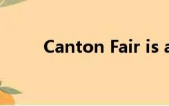 Canton Fair is a golden bridge