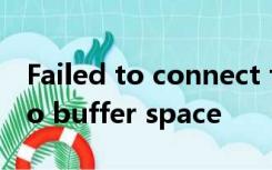 Failed to connect to 101.133.231.198: No buffer space
