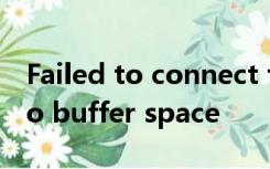 Failed to connect to 101.133.231.198: No buffer space