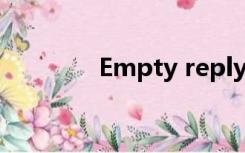 Empty reply from server