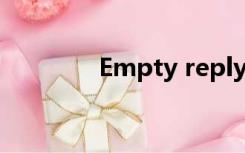Empty reply from server