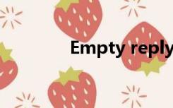 Empty reply from server