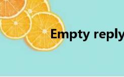 Empty reply from server