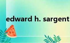 edward h. sargent（edward gaming）